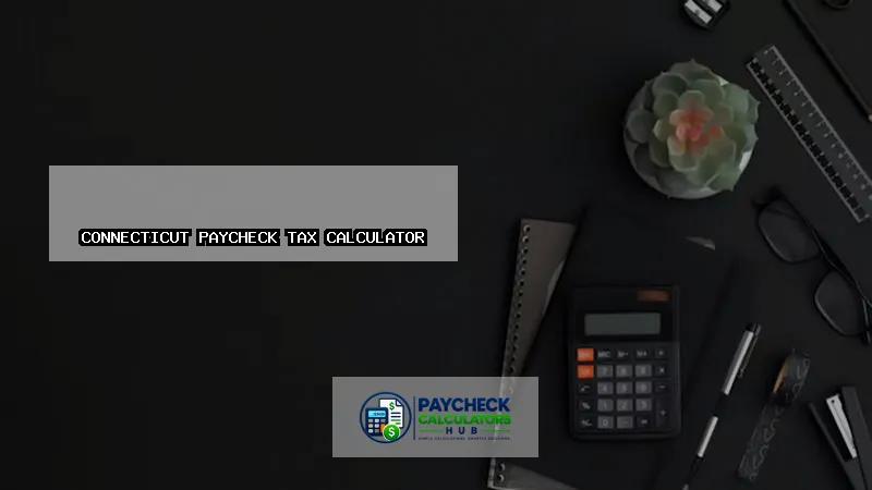 Connecticut Paycheck Tax Calculator-fi