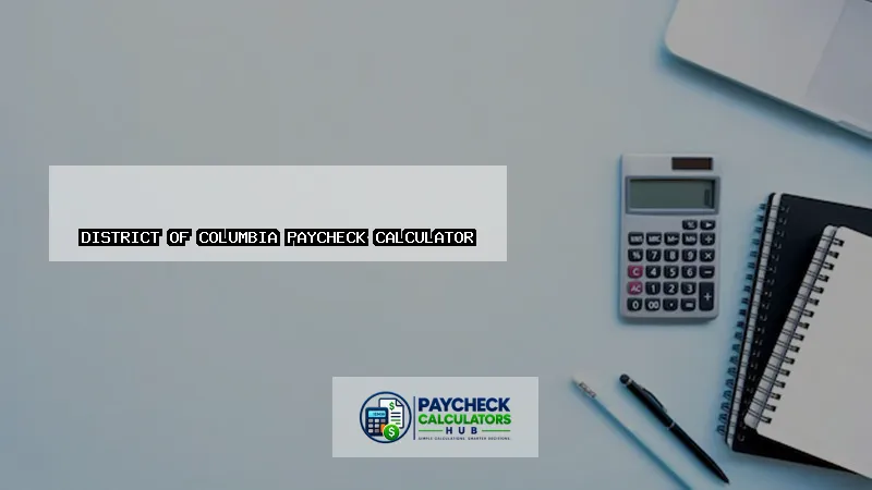 District of Columbia Paycheck Calculator-fi