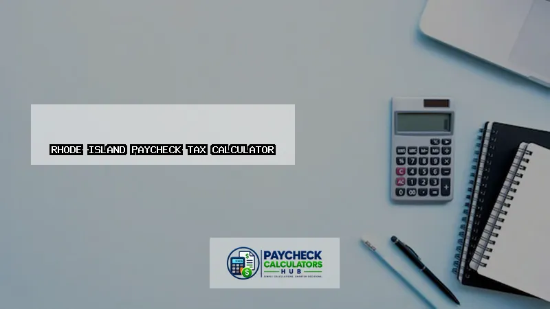 Rhode Island Paycheck Tax Calculator-fi