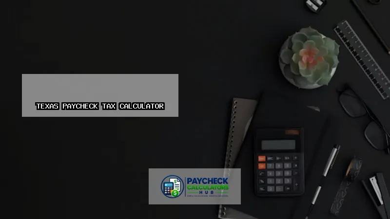 Texas Paycheck Tax Calculator-fi