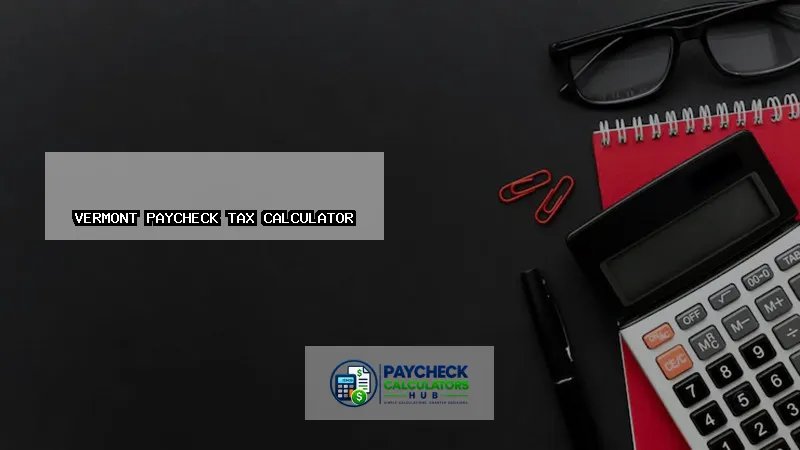 Vermont Paycheck Tax Calculator-fi